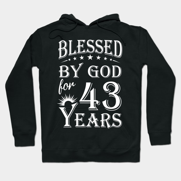 Blessed By God For 43 Years Christian Hoodie by Lemonade Fruit